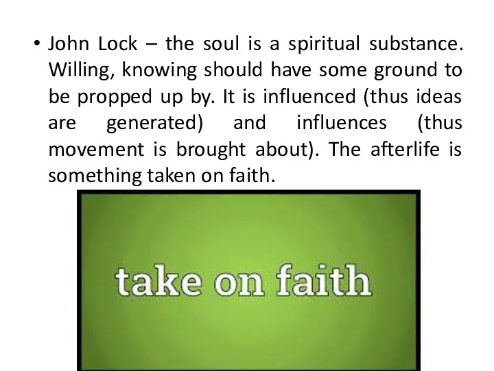 John Lock – the soul is a spiritual substance. Willing,