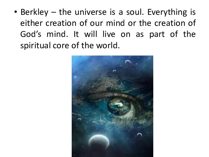 Berkley – the universe is a soul. Everything is either