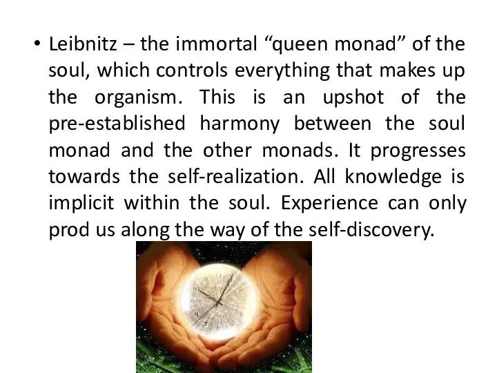 Leibnitz – the immortal “queen monad” of the soul, which