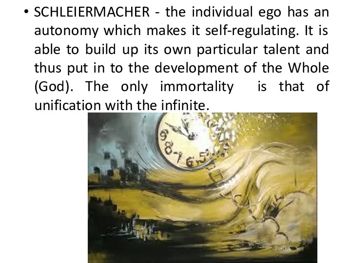 SCHLEIERMACHER - the individual ego has an autonomy which makes