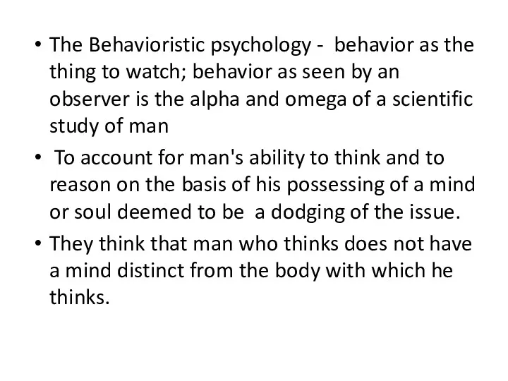 The Behavioristic psychology - behavior as the thing to watch;