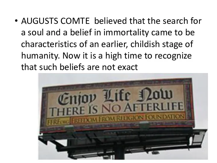 AUGUSTS COMTE believed that the search for a soul and