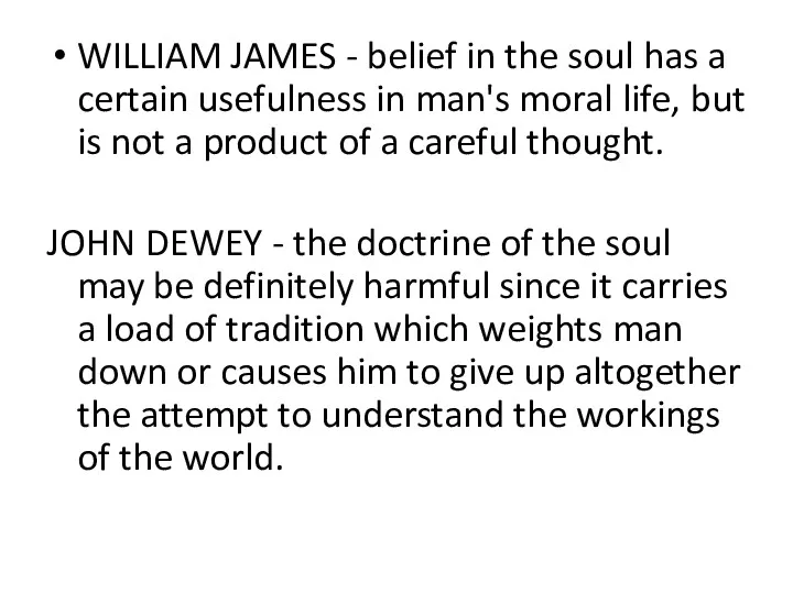 WILLIAM JAMES - belief in the soul has a certain