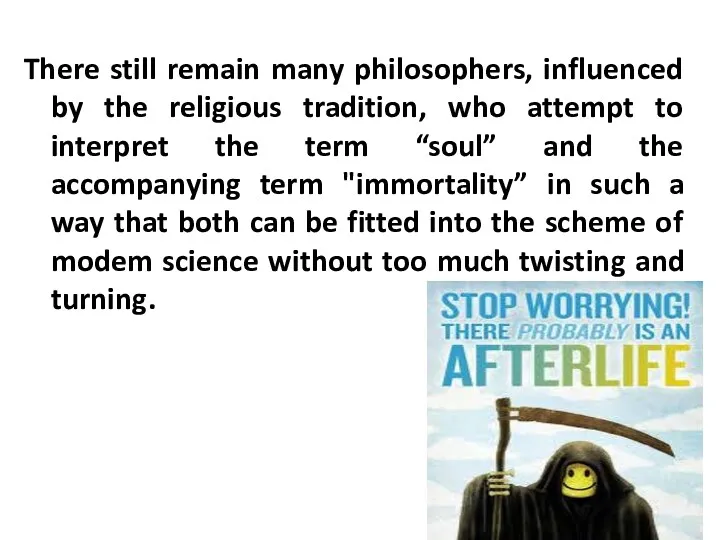 There still remain many philosophers, influenced by the religious tradition,