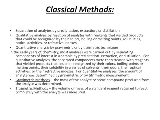 Classical Methods: Separation of analytes by precipitation, extraction, or distillation.