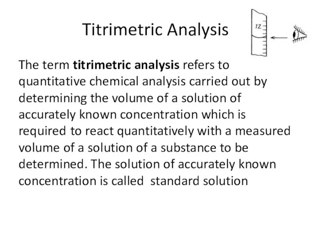 Titrimetric Analysis The term titrimetric analysis refers to quantitative chemical