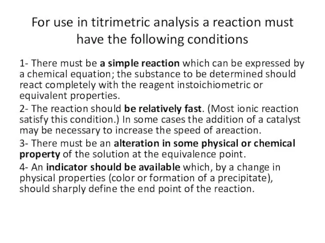 For use in titrimetric analysis a reaction must have the