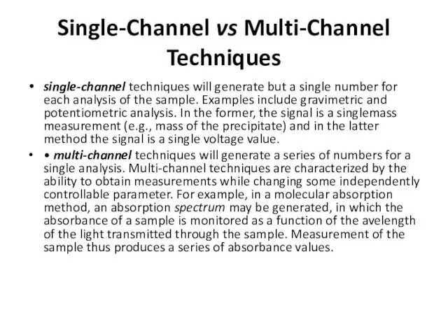 Single-Channel vs Multi-Channel Techniques single-channel techniques will generate but a