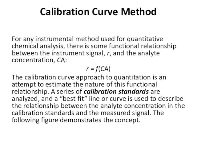 Calibration Curve Method For any instrumental method used for quantitative