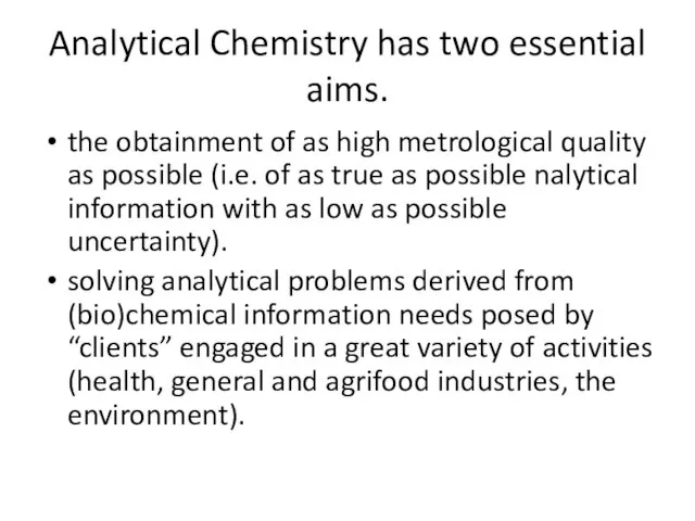 Analytical Chemistry has two essential aims. the obtainment of as