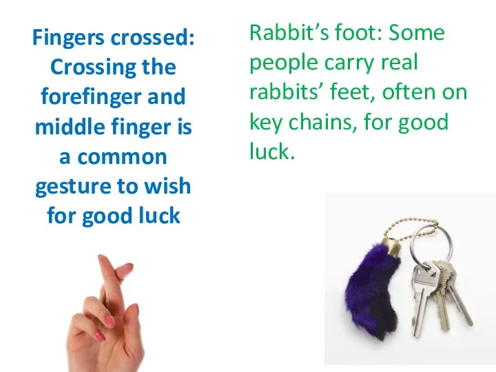 Fingers crossed: Crossing the forefinger and middle finger is a