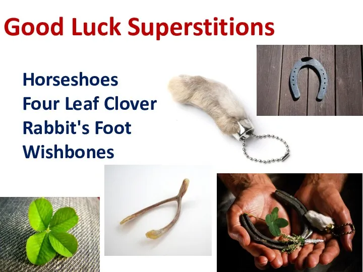 Good Luck Superstitions Horseshoes Four Leaf Clover Rabbit's Foot Wishbones