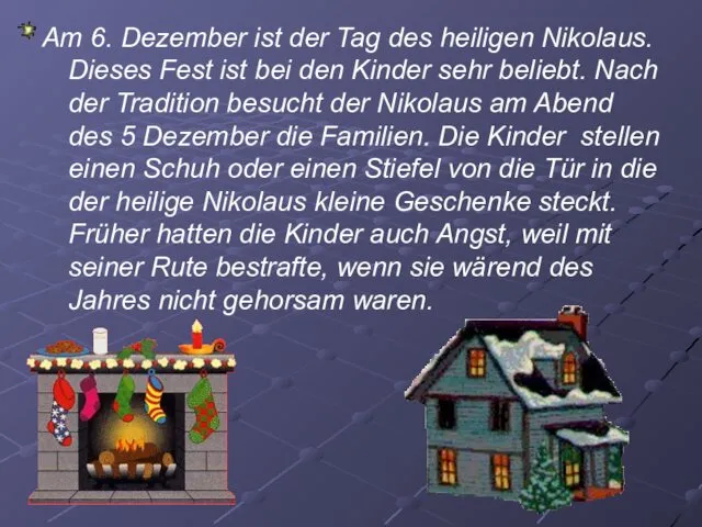 Am 6. Dezember ist der Tag des heiligen Nikolaus. Dieses Fest ist bei