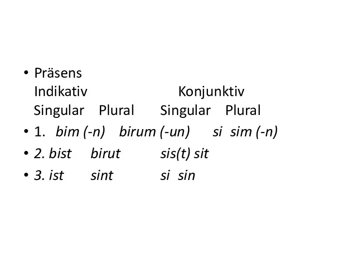 Präsens Indikativ Konjunktiv Singular Plural Singular Plural 1. bim (-n)