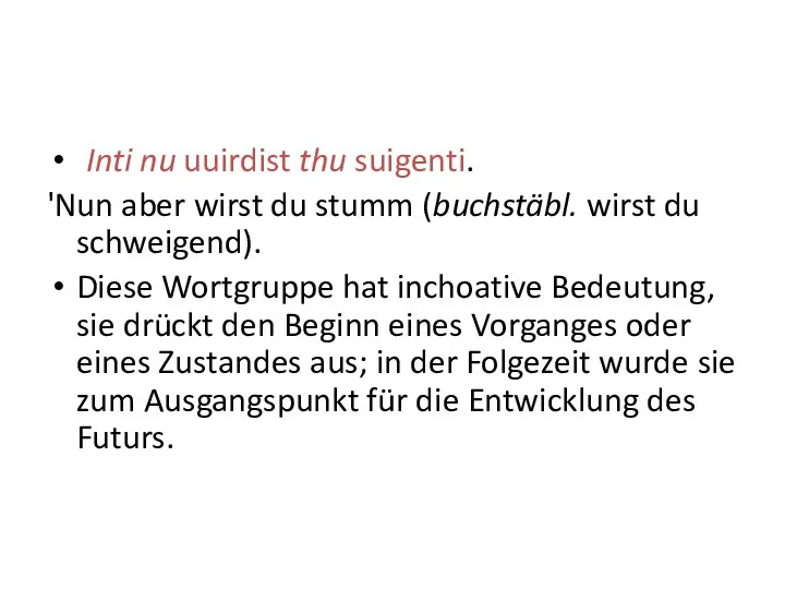 Inti nu uuirdist thu suigenti. 'Nun aber wirst du stumm