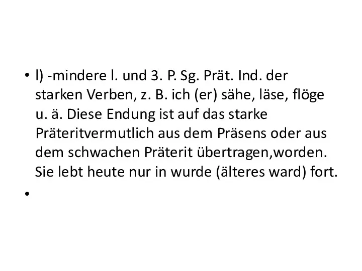 l) -mindere l. und 3. P. Sg. Prät. Ind. der