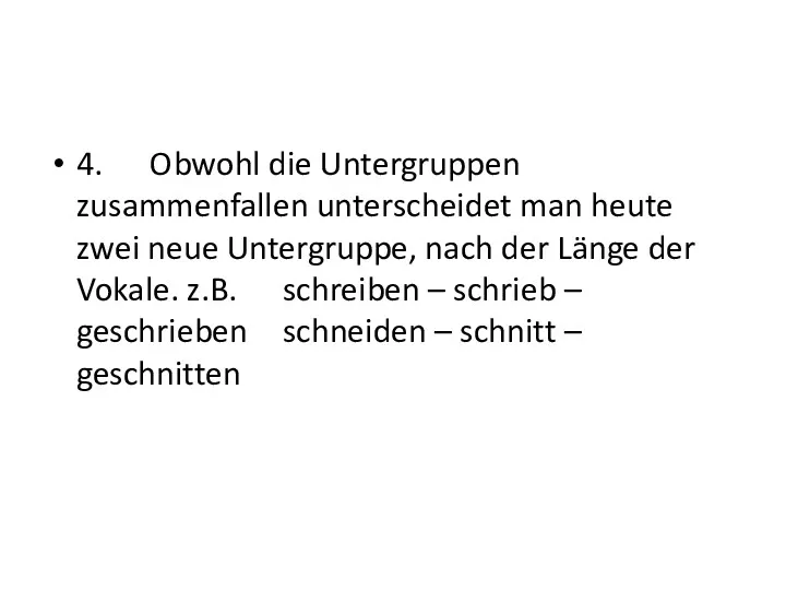 4. Obwohl die Untergruppen zusammenfallen unterscheidet man heute zwei neue