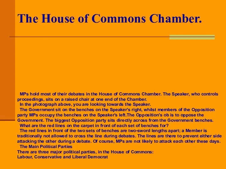 The House of Commons Chamber. MPs hold most of their