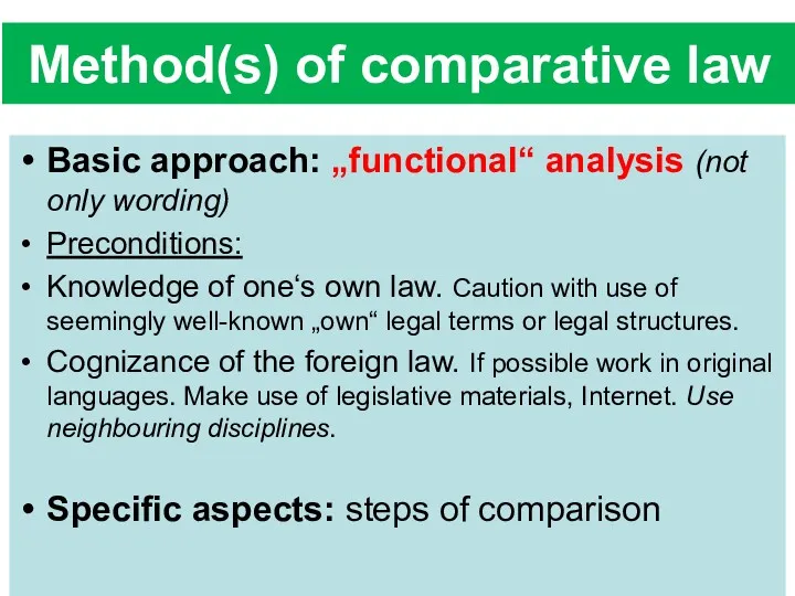 Method(s) of comparative law Basic approach: „functional“ analysis (not only