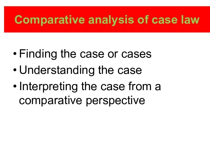 Comparative analysis of case law Finding the case or cases