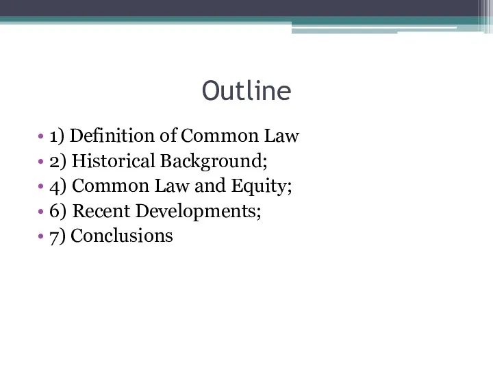 Outline 1) Definition of Common Law 2) Historical Background; 4) Common Law and