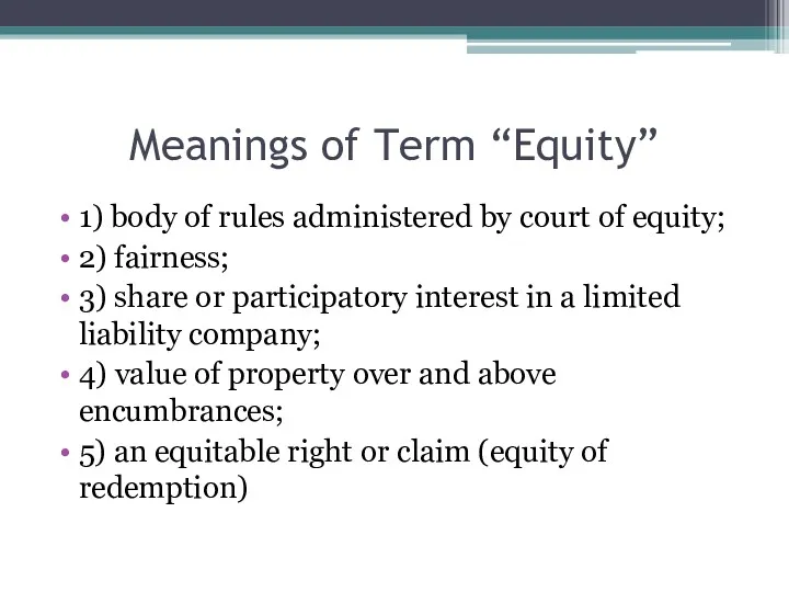 Meanings of Term “Equity” 1) body of rules administered by court of equity;