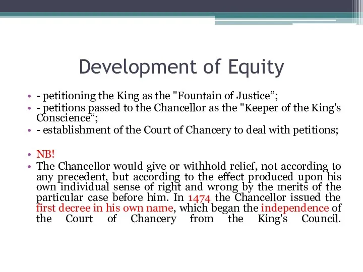 Development of Equity - petitioning the King as the "Fountain of Justice”; -