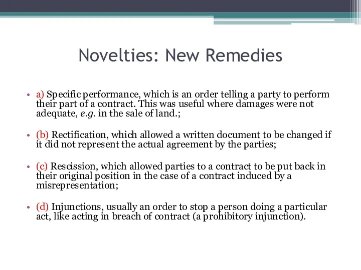 Novelties: New Remedies a) Specific performance, which is an order telling a party
