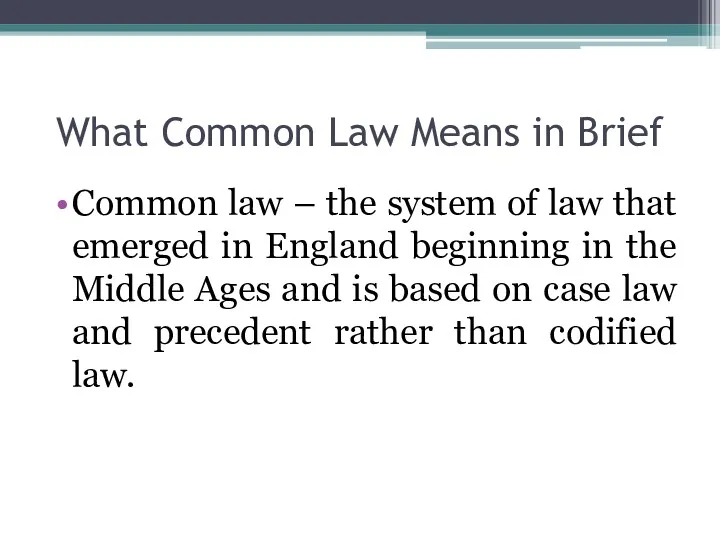 What Common Law Means in Brief Common law – the system of law