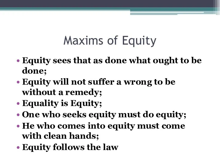 Maxims of Equity Equity sees that as done what ought to be done;