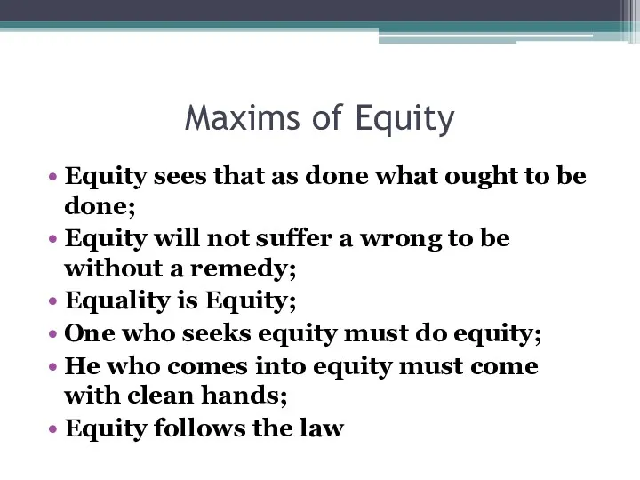 Maxims of Equity Equity sees that as done what ought