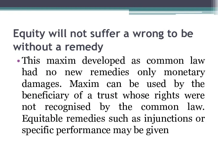 Equity will not suffer a wrong to be without a remedy This maxim