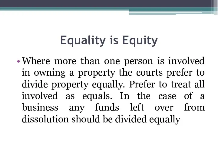 Equality is Equity Where more than one person is involved in owning a