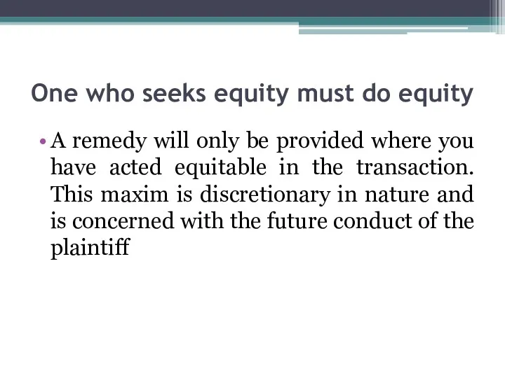 One who seeks equity must do equity A remedy will only be provided