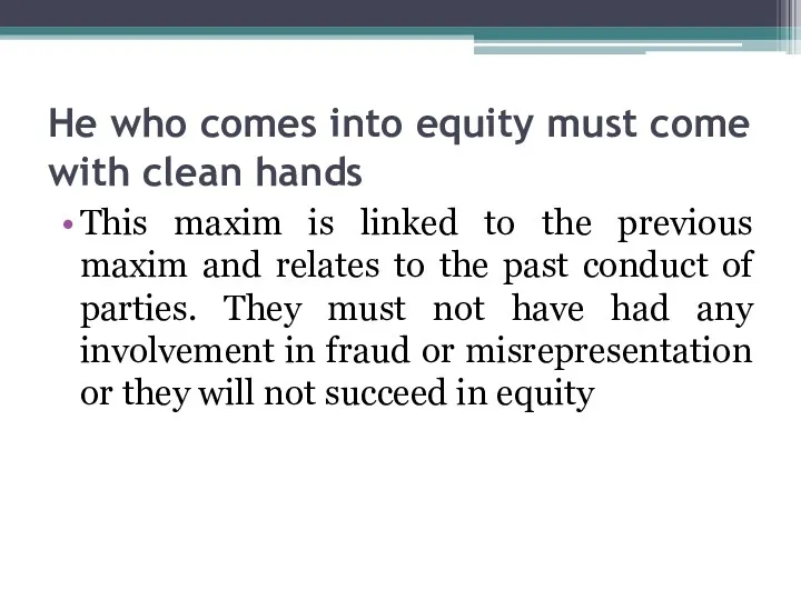 He who comes into equity must come with clean hands This maxim is