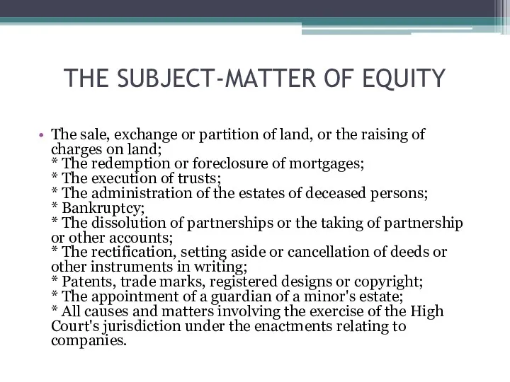 THE SUBJECT-MATTER OF EQUITY The sale, exchange or partition of land, or the