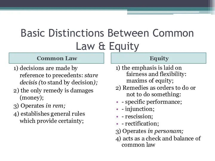 Basic Distinctions Between Common Law & Equity Common Law Equity 1) decisions are