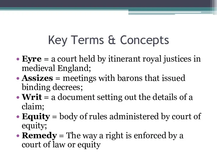 Key Terms & Concepts Eyre = a court held by itinerant royal justices