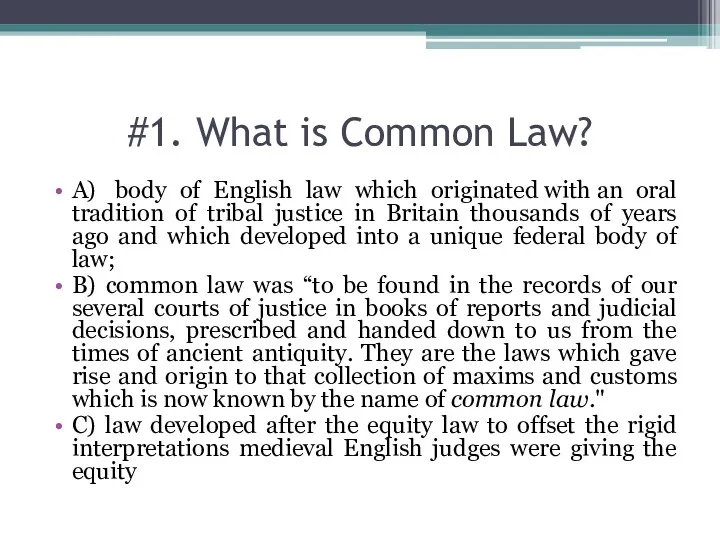 #1. What is Common Law? A) body of English law which originated with