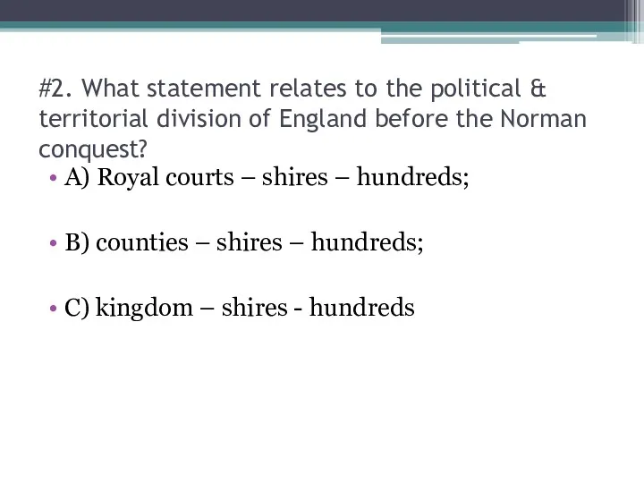 #2. What statement relates to the political & territorial division of England before