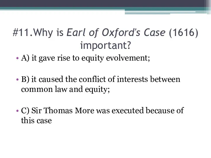 #11.Why is Earl of Oxford's Case (1616) important? A) it gave rise to