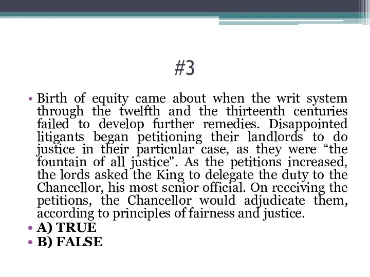 #3 Birth of equity came about when the writ system through the twelfth