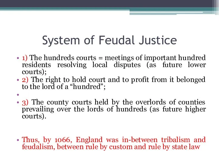 System of Feudal Justice 1) The hundreds courts = meetings of important hundred