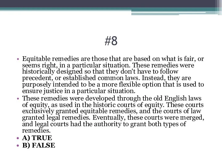 #8 Equitable remedies are those that are based on what is fair, or