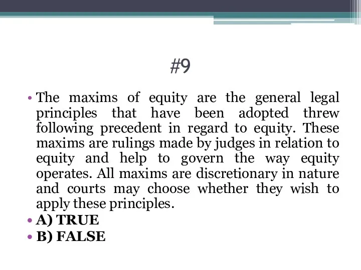 #9 The maxims of equity are the general legal principles that have been