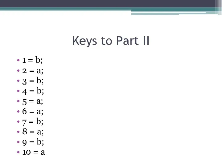 Keys to Part II 1 = b; 2 = a; 3 = b;