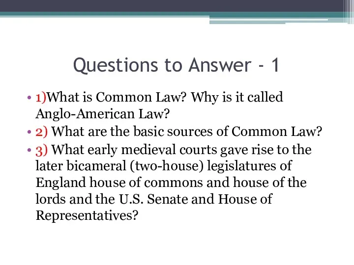 Questions to Answer - 1 1)What is Common Law? Why is it called