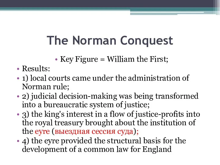 The Norman Conquest Key Figure = William the First; Results: 1) local courts