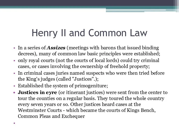 Henry II and Common Law In a series of Assizes (meetings with barons