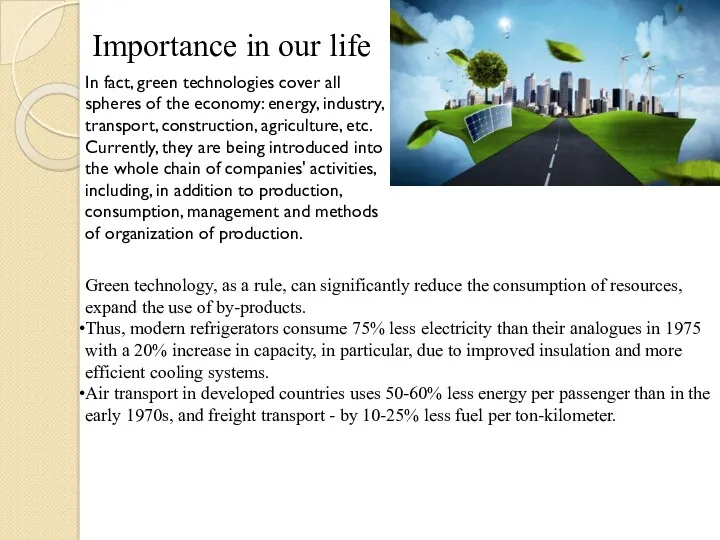 Importance in our life In fact, green technologies cover all spheres of the